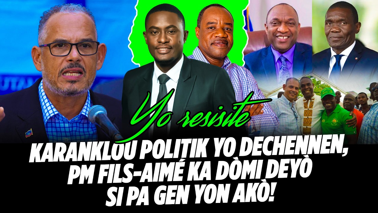 WOYYY YO RESISITEEE ! KARANKLOU POLITIK YO DECHENNEN, PM FILS AIMÉ KA DÒMI DEYÒ SI PA GEN YON AKO