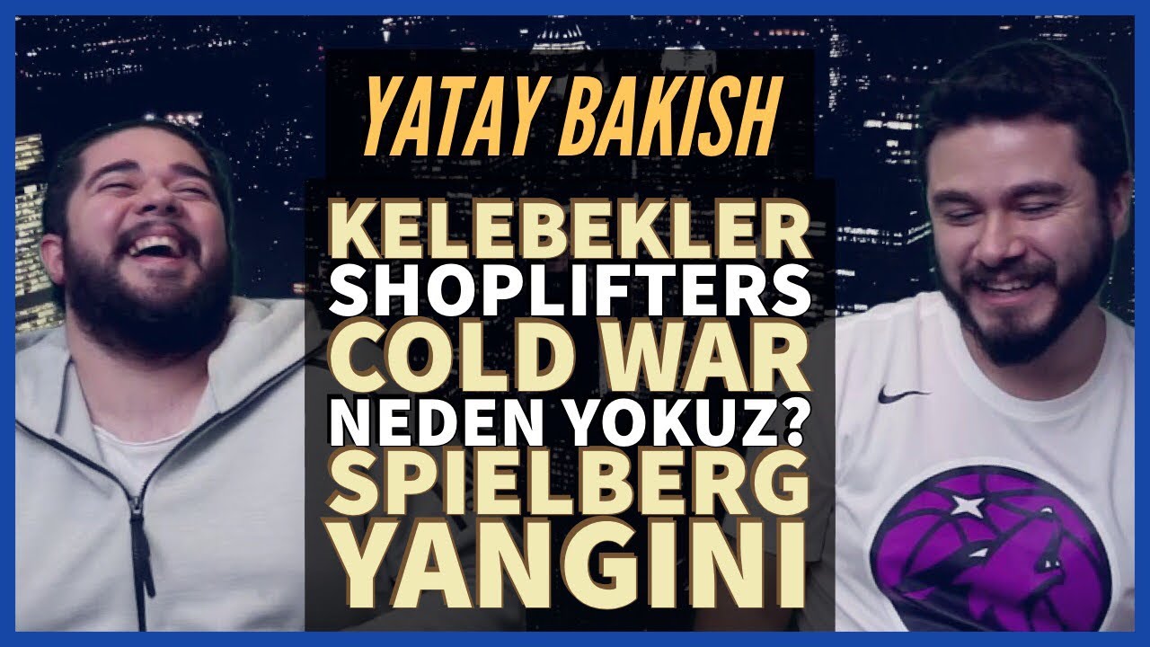 Kelebekler, Cold War, Shoplifters, Yanık Spielberg ve Biz NEDEN Yokuz? - #YatayBakış
