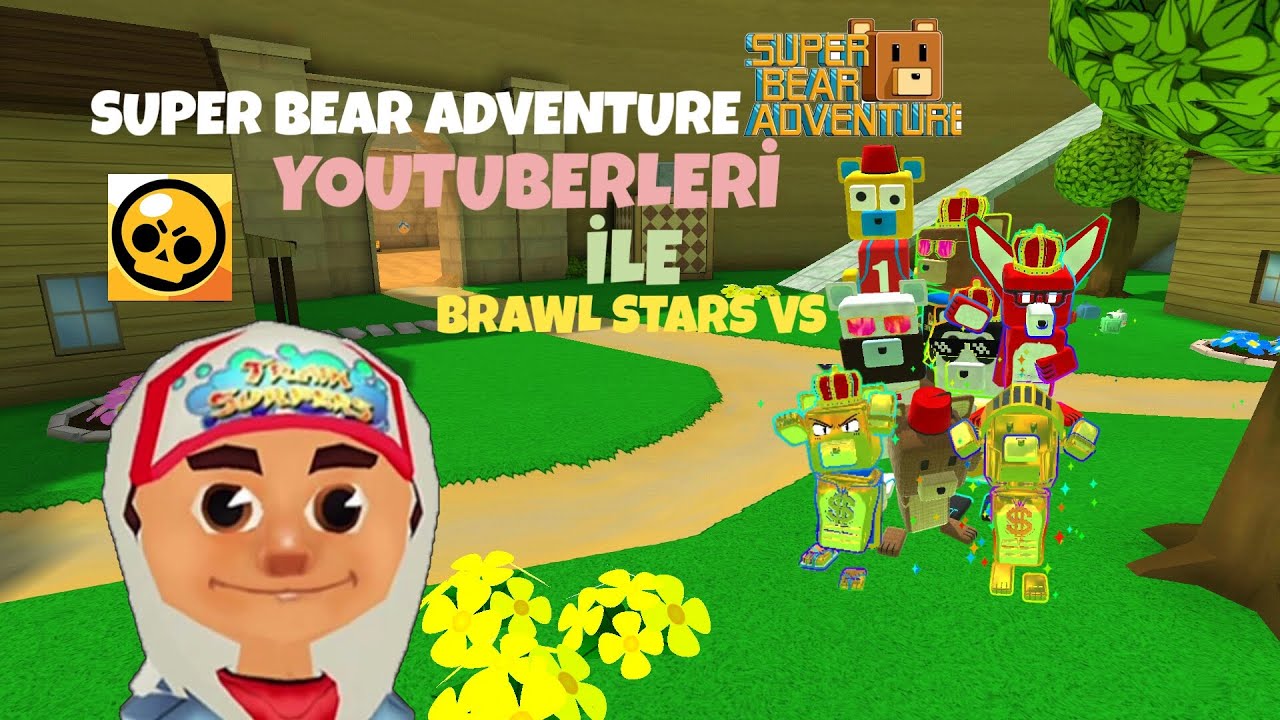 Super Bear Adventure Youtuberleri İle Brawl stars Vs🤠