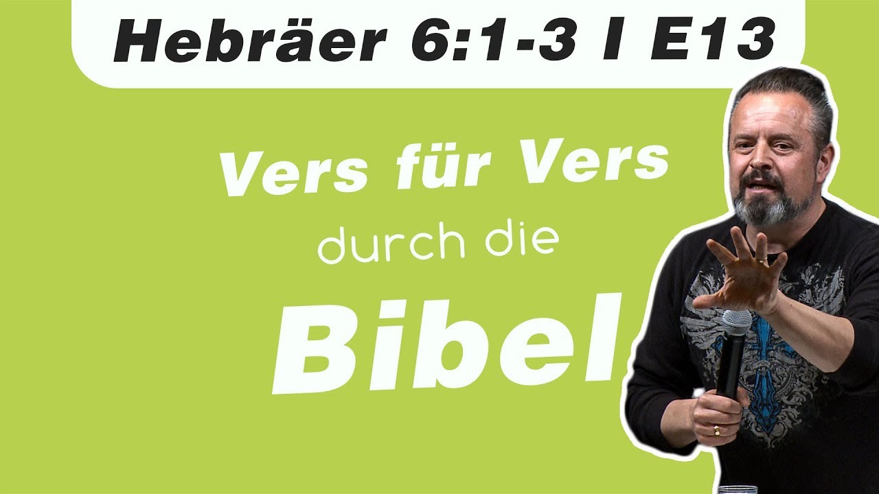 Das Umstrittenste Kapitel des Neuen Testaments // Hebräer 6:1-3 // E13