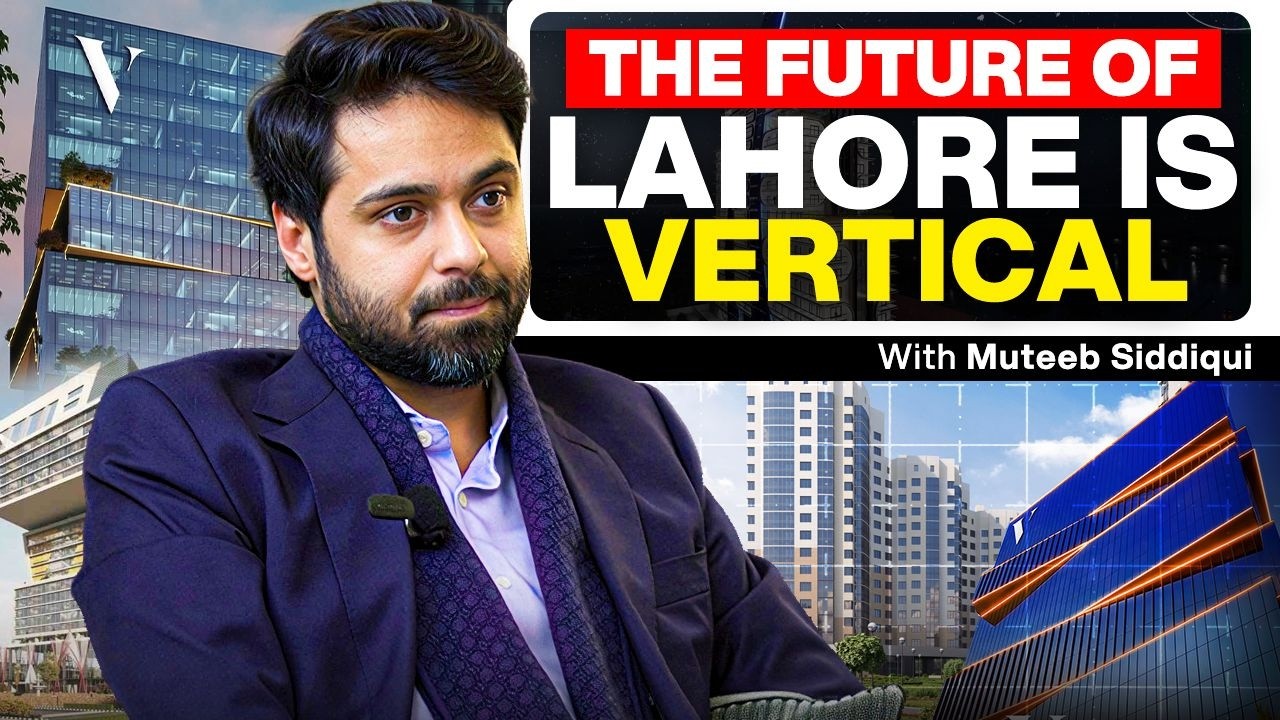 The future of Lahore is Vertical - Muteeb Siddiqui - The Vertical - #TPE 515
