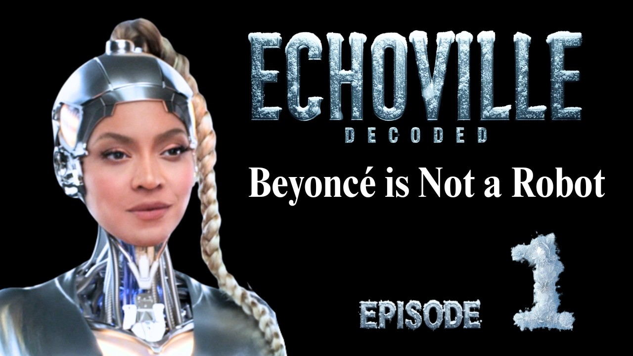 Beyoncé is NOT a Robot | Echoville: Decoded | Episode 1