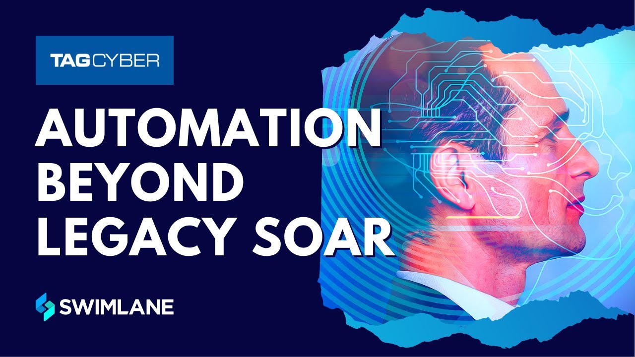 The Potential of Automation Beyond SOAR | Swimlane Security Automation & TAG Cyber