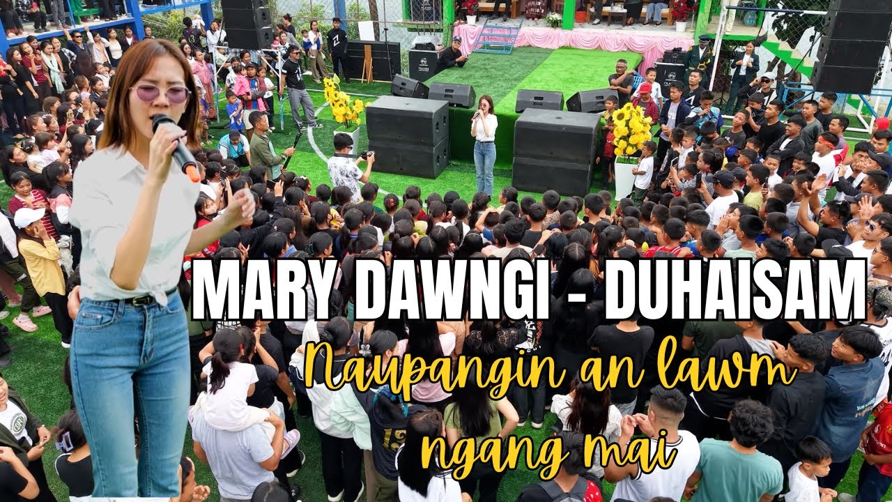 Mary Dawngi - Duhaisam LIVE Naupangin an lawm lutuk