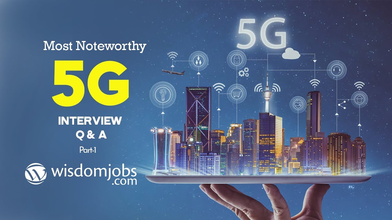 5G Interview Questions and Answers 2019 Part-1 | 5G Interview Questions | Wisdom Jobs