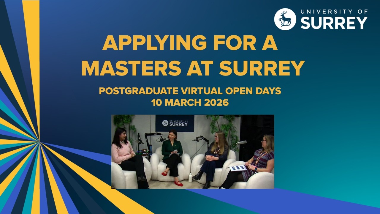 Applying for a masters: Everything you need to know - 10/03/2026 | University of Surrey
