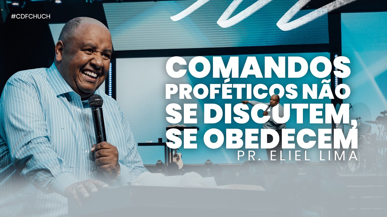 Comandos proféticos não se discutem, se obedecem -  Pr. Eliel Lima na CDF Church