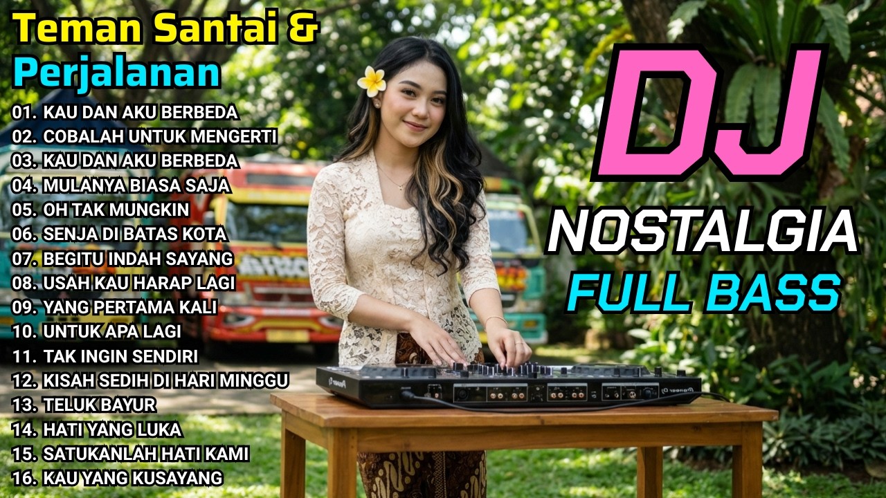 DJ Nostalgia Remix Terbaik – Lagu Lawas & Kenangan Sepanjang Masa