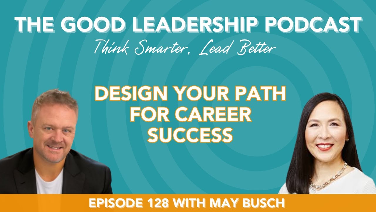 The Blueprint for Career Success (Part I) with May Busch & Charles Good | TGLP #128