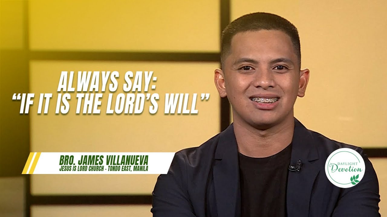 Daylight Devotion | Always say: "If it is the Lord's Will" | January 13, 2026