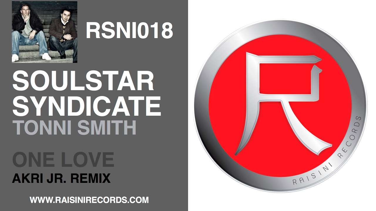 SOULSTAR SYNDICATE -  ONE LOVE FEAT. TONNI SMITH (AKRI JR. REMIX)