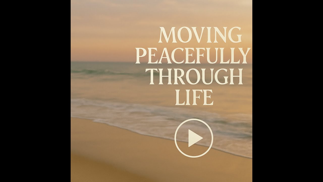 Moving Peacefully Through Life