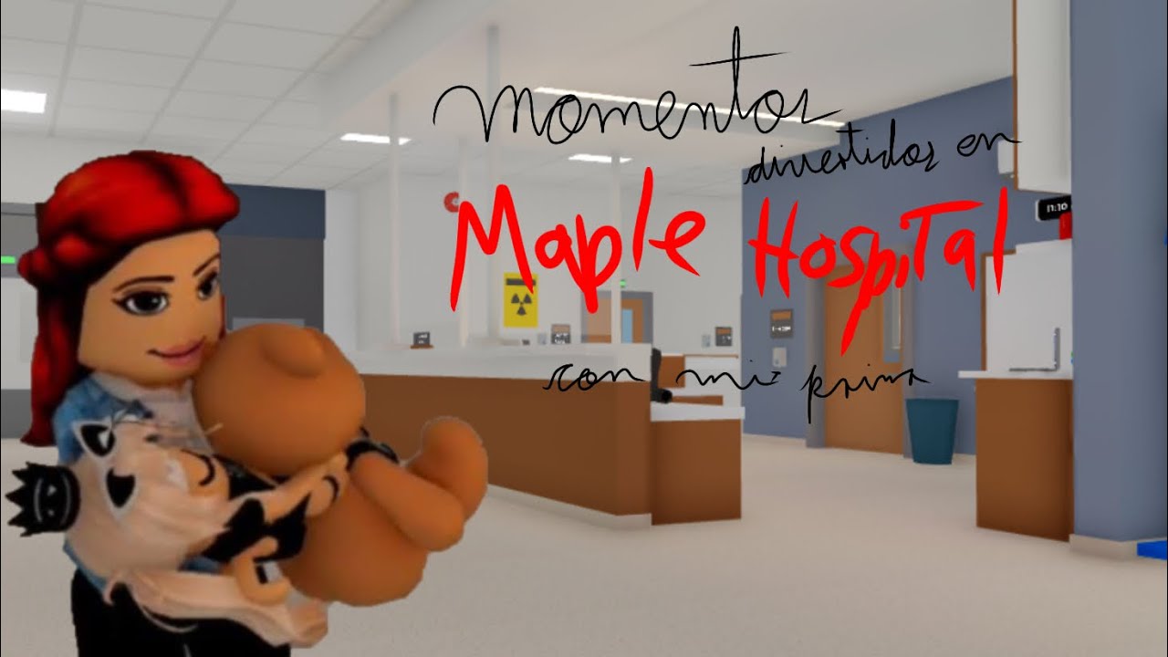 Momentos divertidos en Maple Hospital! Con mi prima 🤑🤙✨// roblox