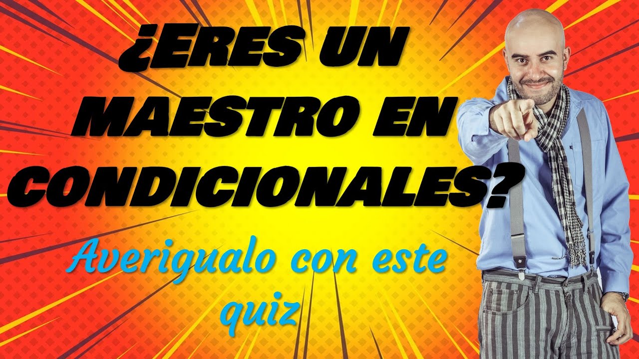 ¿Eres un MAESTRO en CONDICIONALES en INGLÉS?  averígualo con este quiz