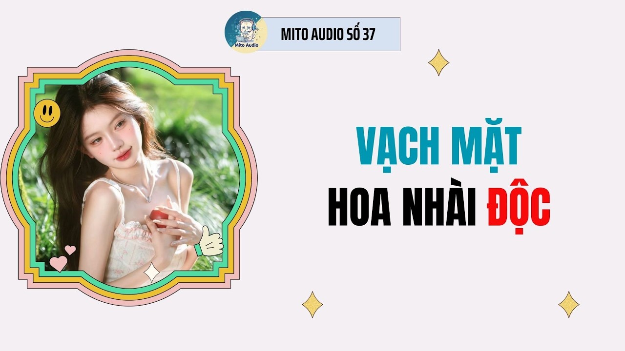 [ AUDIO FULL ] MITO AUDIO SỐ 37 | VẠCH MẶT HOA NHÀI ĐỘC
