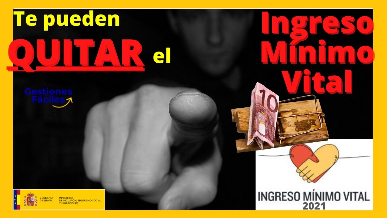 🙄7 MOTIVOS por los que te pueden 🤦‍♀️ QUITAR 🙆‍♂️ el Ingreso Minimo Vital 2021