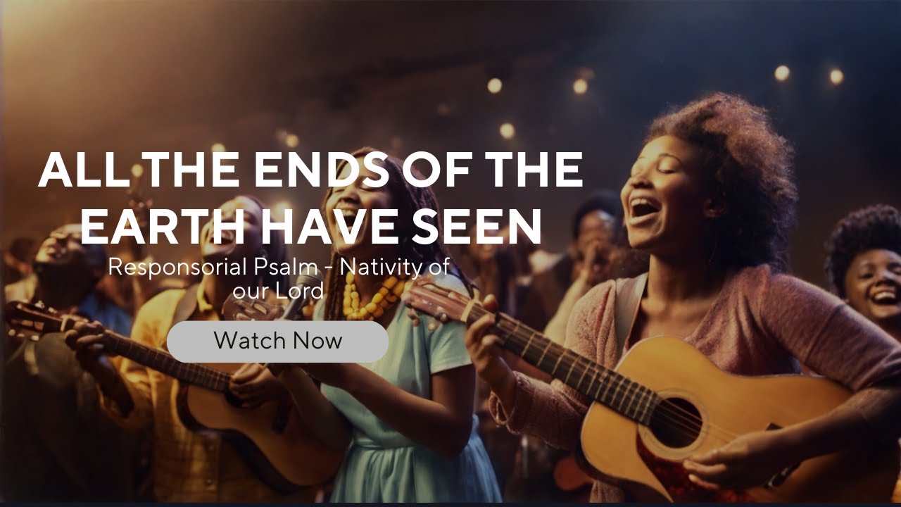 All the ends of the earth have seen| Responsorial Psalm Nativity of the Lord