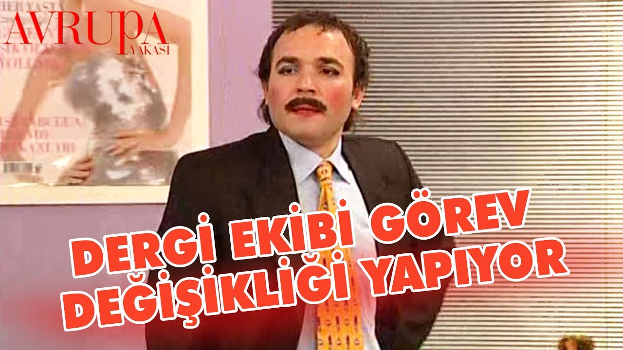 Dergi Ekibi G&ouml;rev Değişikliği Yapıyor - Avrupa Yakası