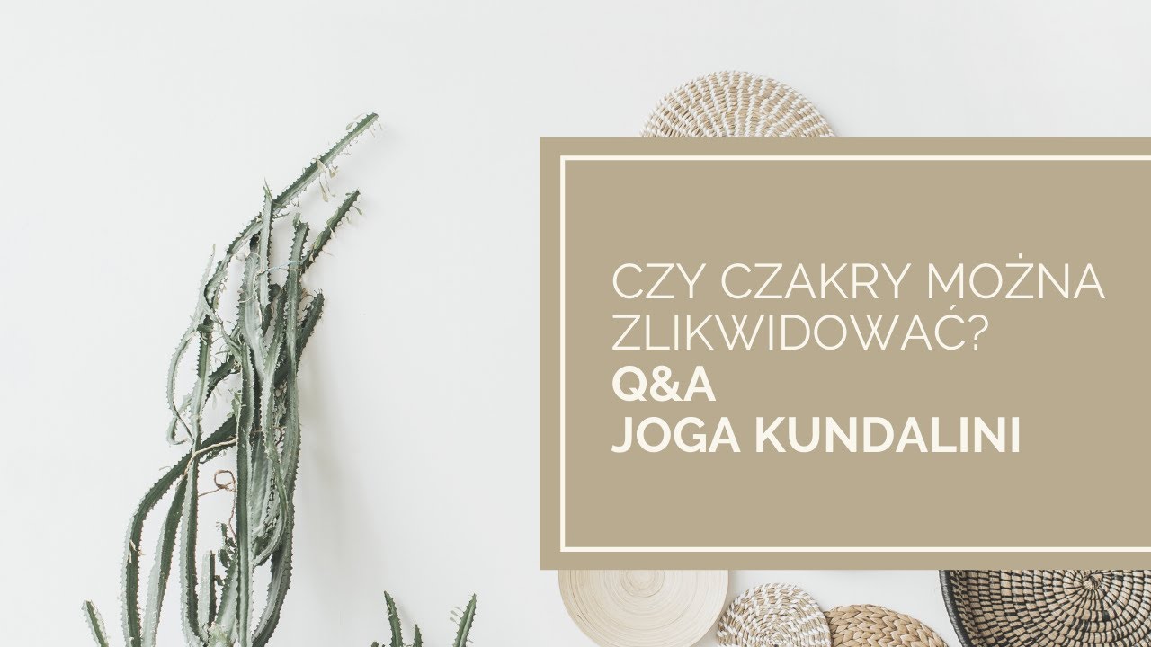 Czy można zlikwidować czakry? | Herbata Jogowa z Agą | Q&A Joga Kundalini