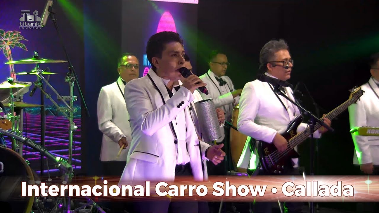 Internacional Carro Show - Callada, En vivo