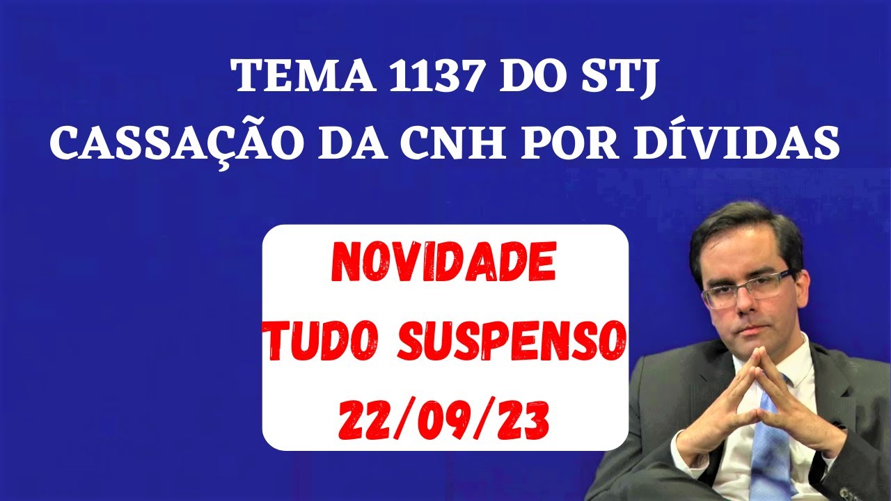 Tema 1137 do STJ - Cassa&ccedil;&atilde;o da CNH e Medidas At&iacute;picas - Art. 139 IV do CPC