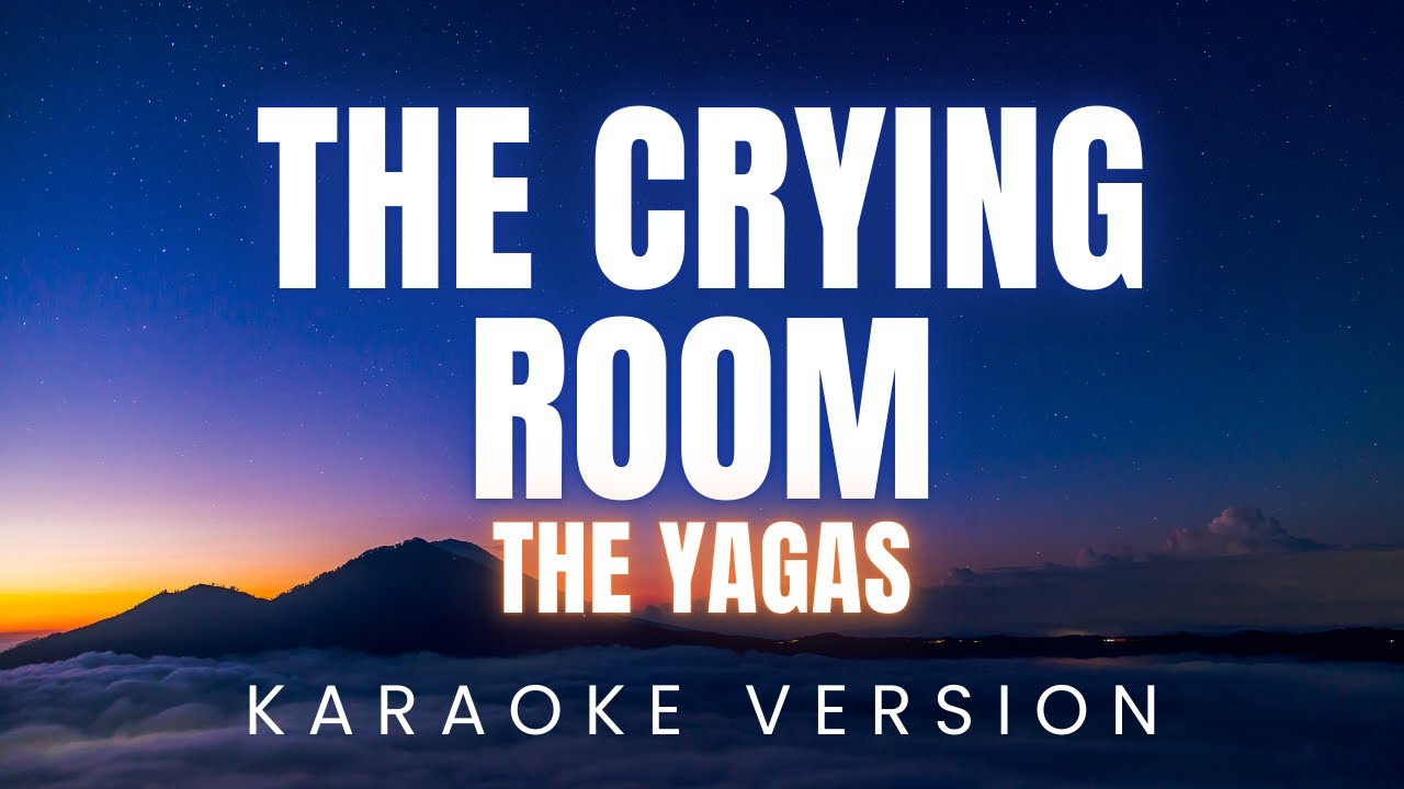 The Yagas - The Crying Room | KARAOKE Version
