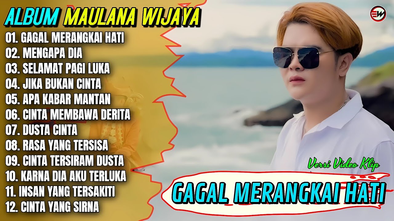 Album Maulana Wijaya || GAGAL MERANGKAI HATI - MENGAPA DIA - Pop Melayu Terpopuler 2025 - Trending