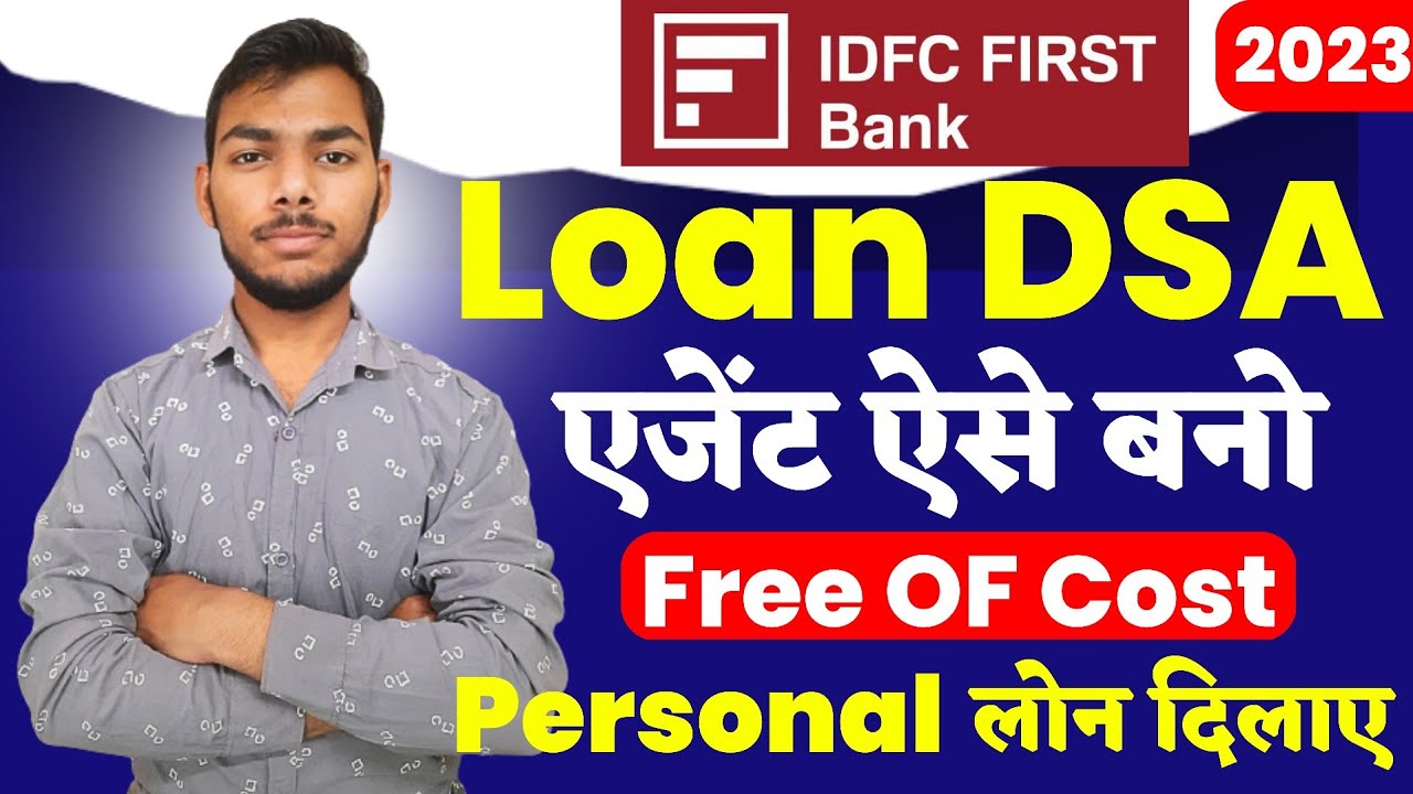IDFC First Bank Loan Agent Kaise Bane 2023|IDFC First Bank Partner Kaise Bane|IDFC Bank Loan DSA