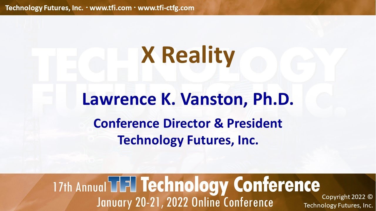 Lawrence Vanston, Ph.D., X Reality - TFI Tech Conf 2022