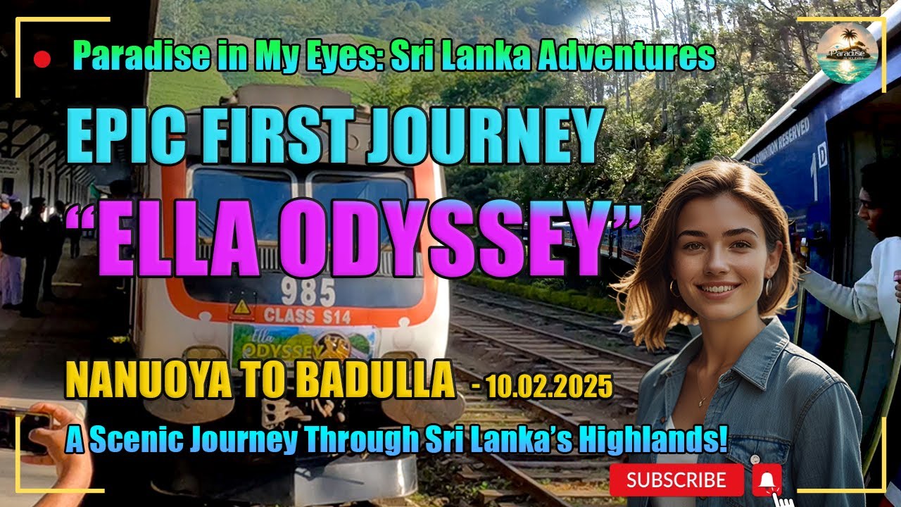 Ella Odyssey Train’s Historic First Journey | Nanu Oya to Badulla Adventure