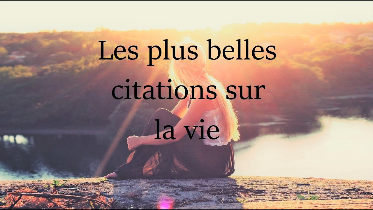 Les plus belles citations sur la vie