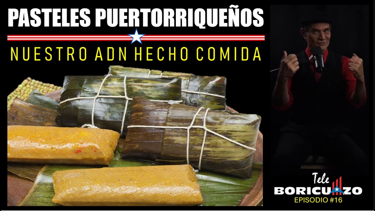 LOS PASTELES PUERTORRIQUEÑOS: NUESTRO ADN HECHO COMIDA (TELEBORICUAZO #16)