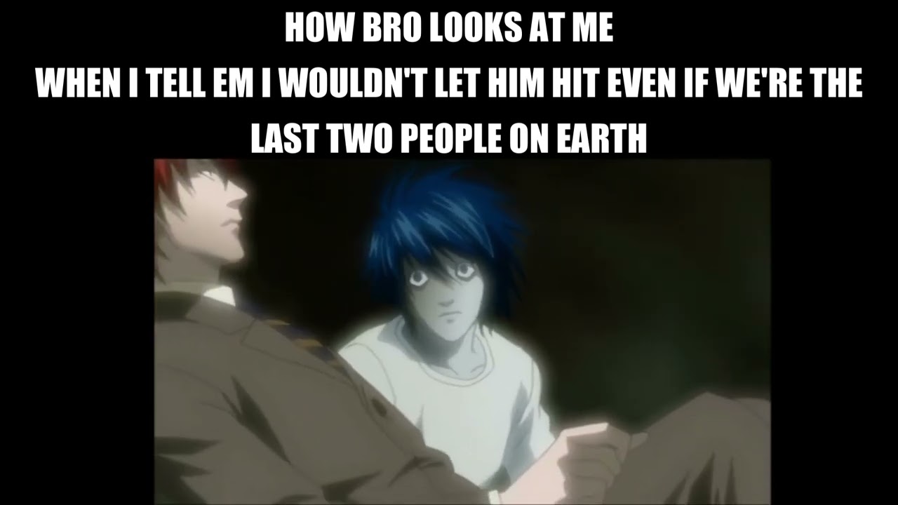 How bro looks at me