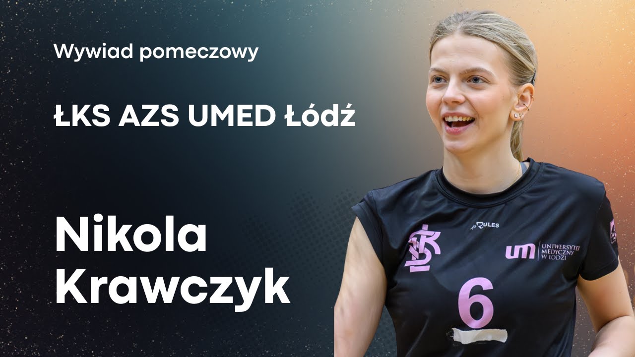 Nikola Krawczyk - ŁKS AZS UMED Łódź - wywiad pomeczowy