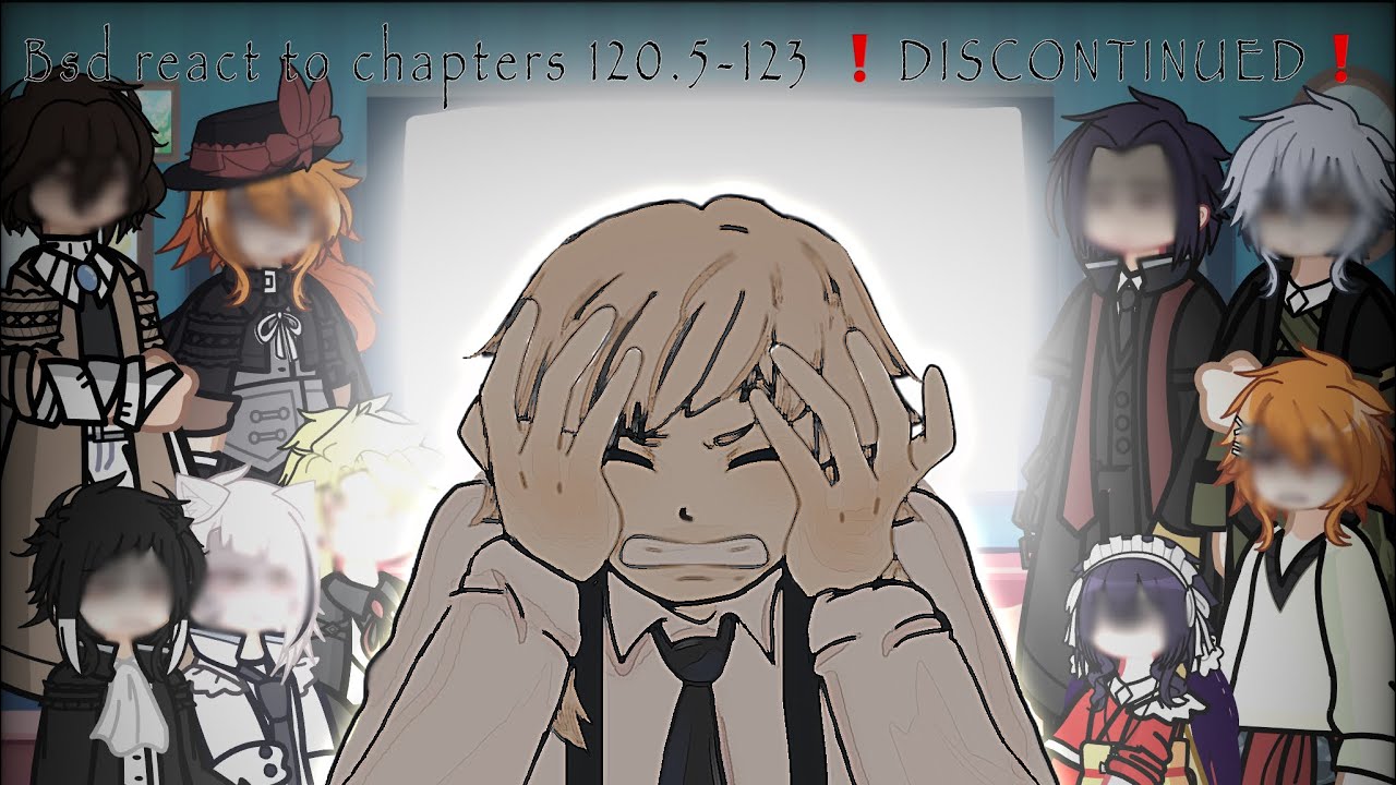 ‼️DISCONTINUED‼️BSD react to the new chapters! [🇬🇧][120.5-123] !!!
