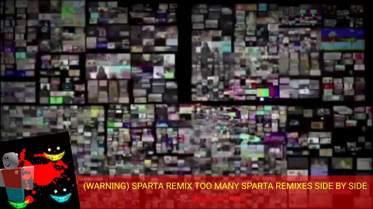 [REUPLOAD V2] [WARNING] TOO MANY SPARTA REMIX SIDE BY SIDE