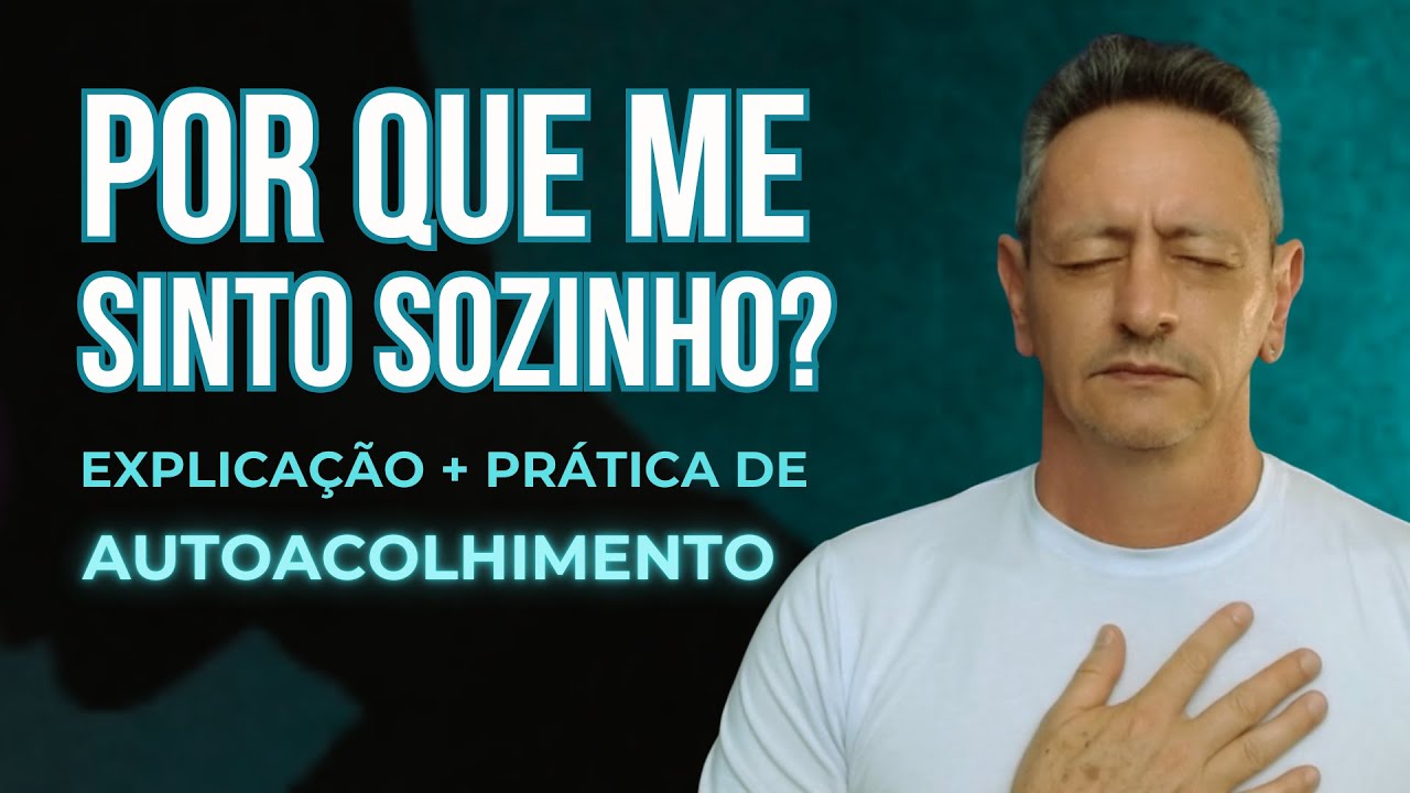 PRÁTICA DE AUTOACOLHIMENTO PARA A SOLIDÃO - Criança Interior