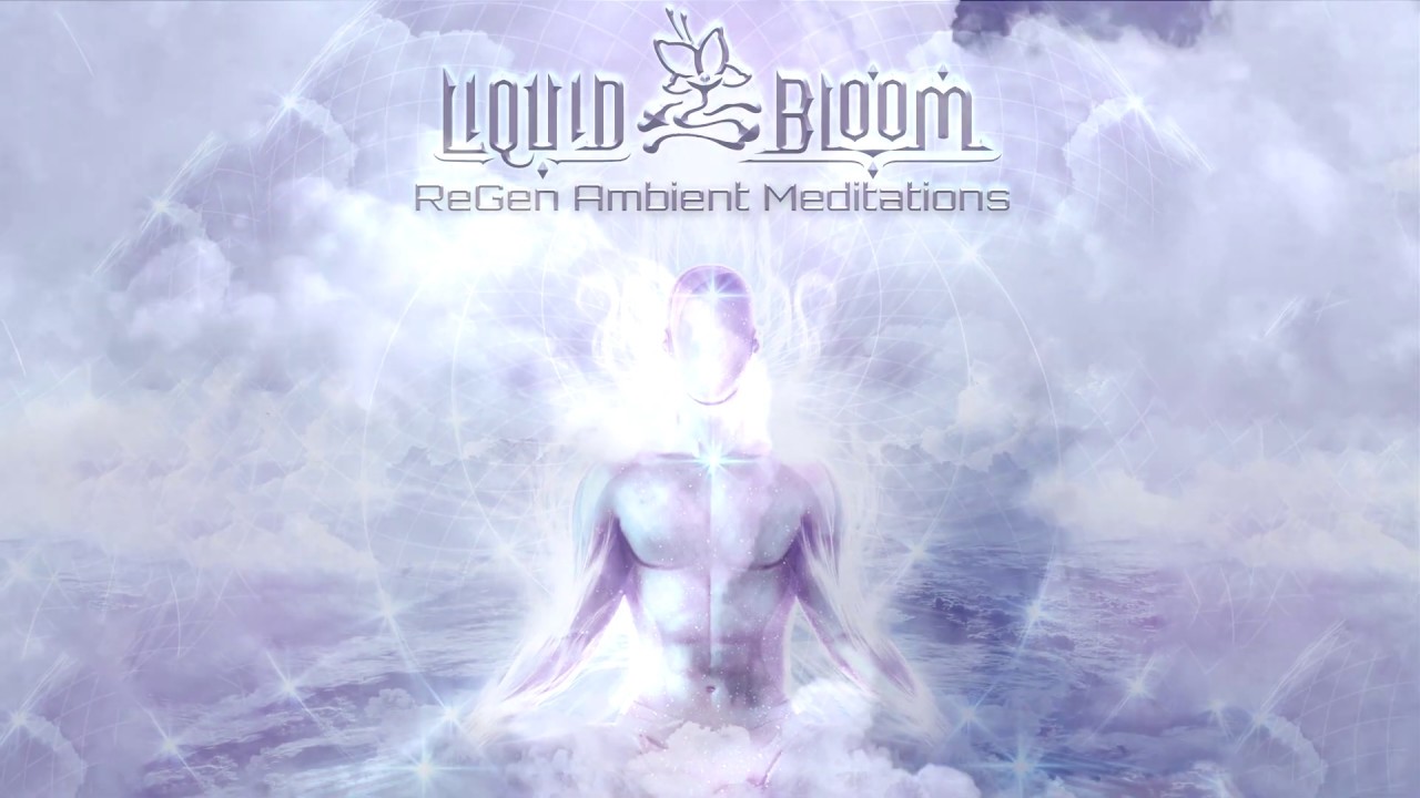 Liquid Bloom - ReGen Ambient Meditations [Visuals by Michael Strauss]