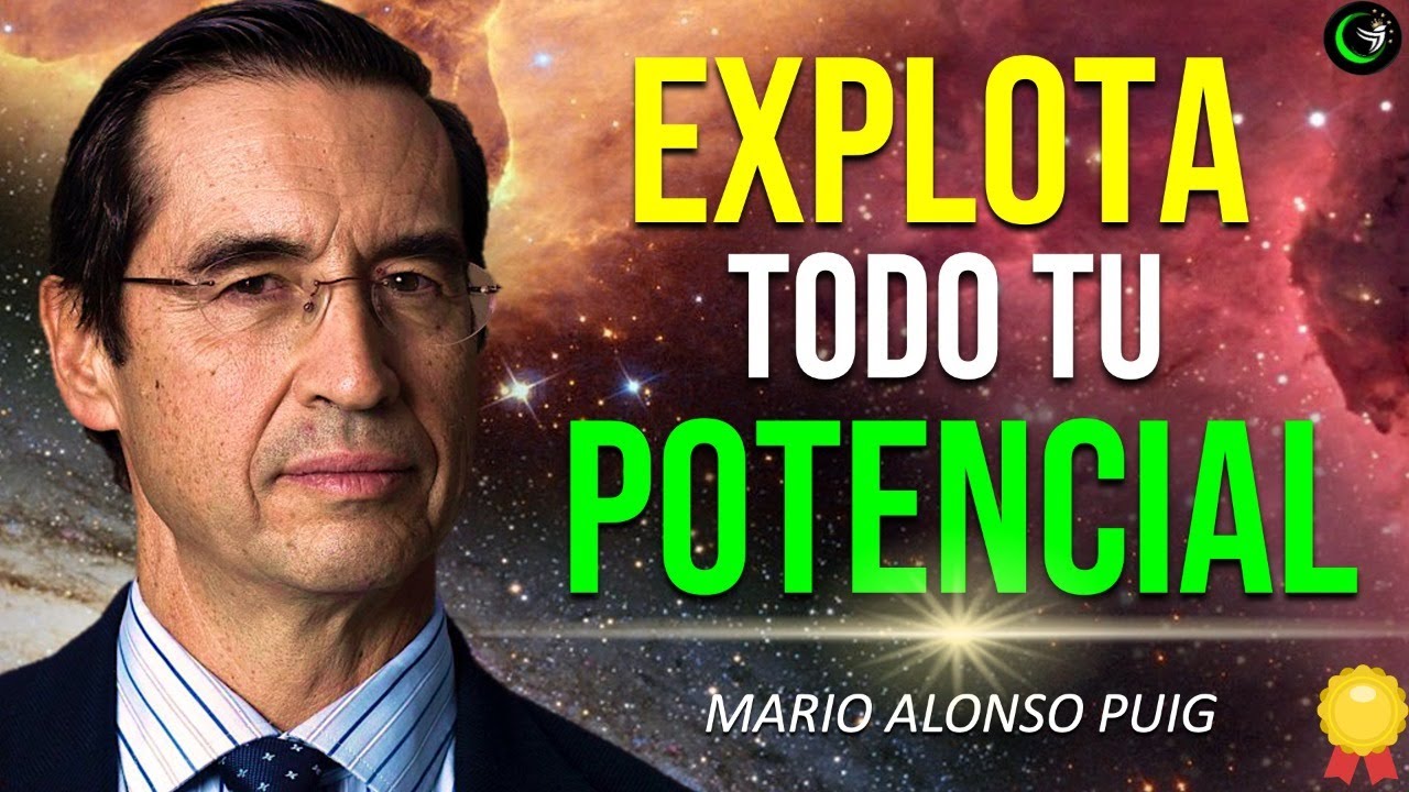 ESCUCHA ESTAS PALABRAS CADA MA&Ntilde;ANA Y EXPLOTA TODO TU POTENCIAL, LO MEJOR DE MARIO ALONSO PUIG