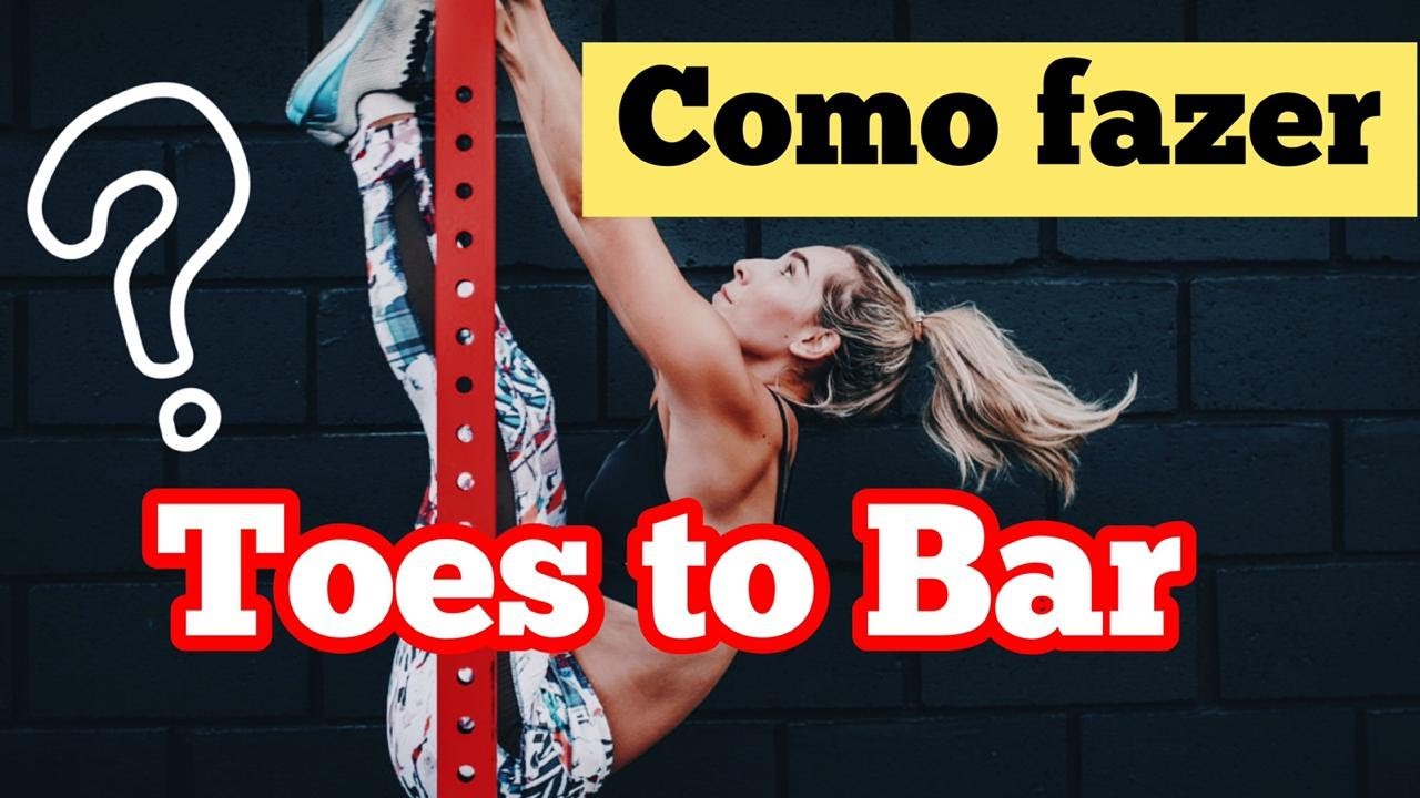 CROSSFIT: COMO FAZER TOES TO BAR (VÍDEO COMPLETO)