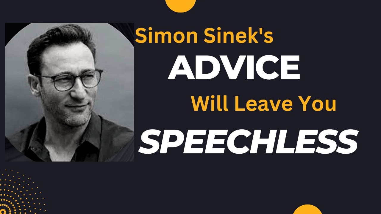 Simon Sinek's Life-Changing Advice That Will Leave You Speechless | MOTIVATION MINDPOWERS