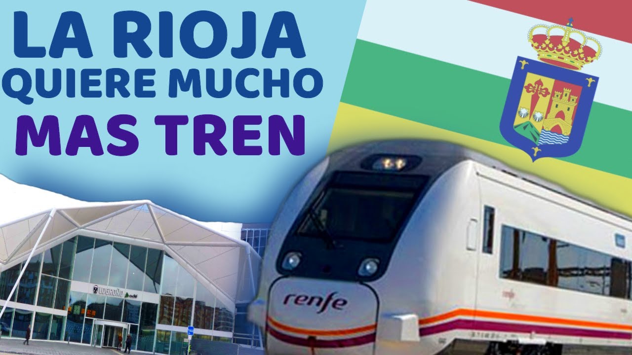 🟢 LOGROÑO Y LA RIOJA Reclaman Mas y Mejores Trenes 🟢 Nueva Conexión Madrid / Variante Rincón de Soto