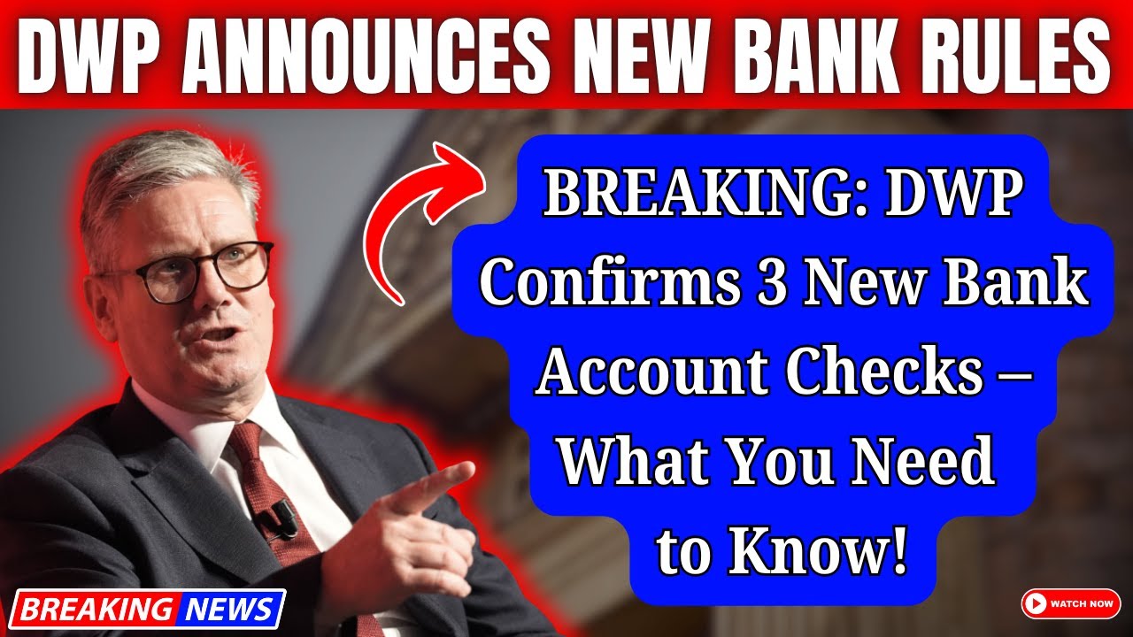 BREAKING: DWP Confirms 3 New Bank Account Checks &ndash; What You Need to Know!