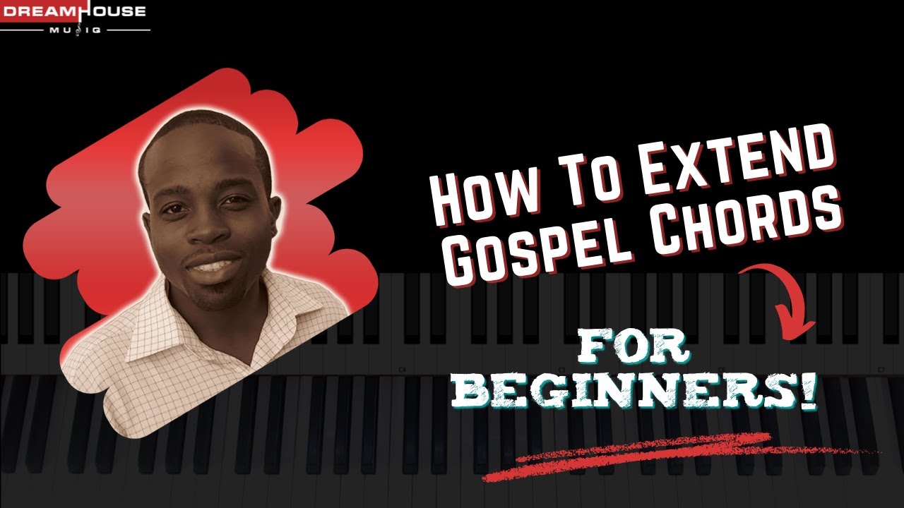 How To Extend Gospel Piano Chords (For Beginners)