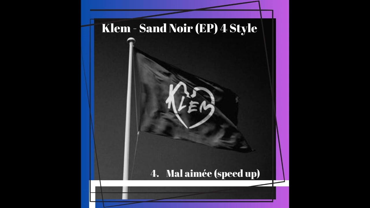 Klem - Mal aimée (speed up)