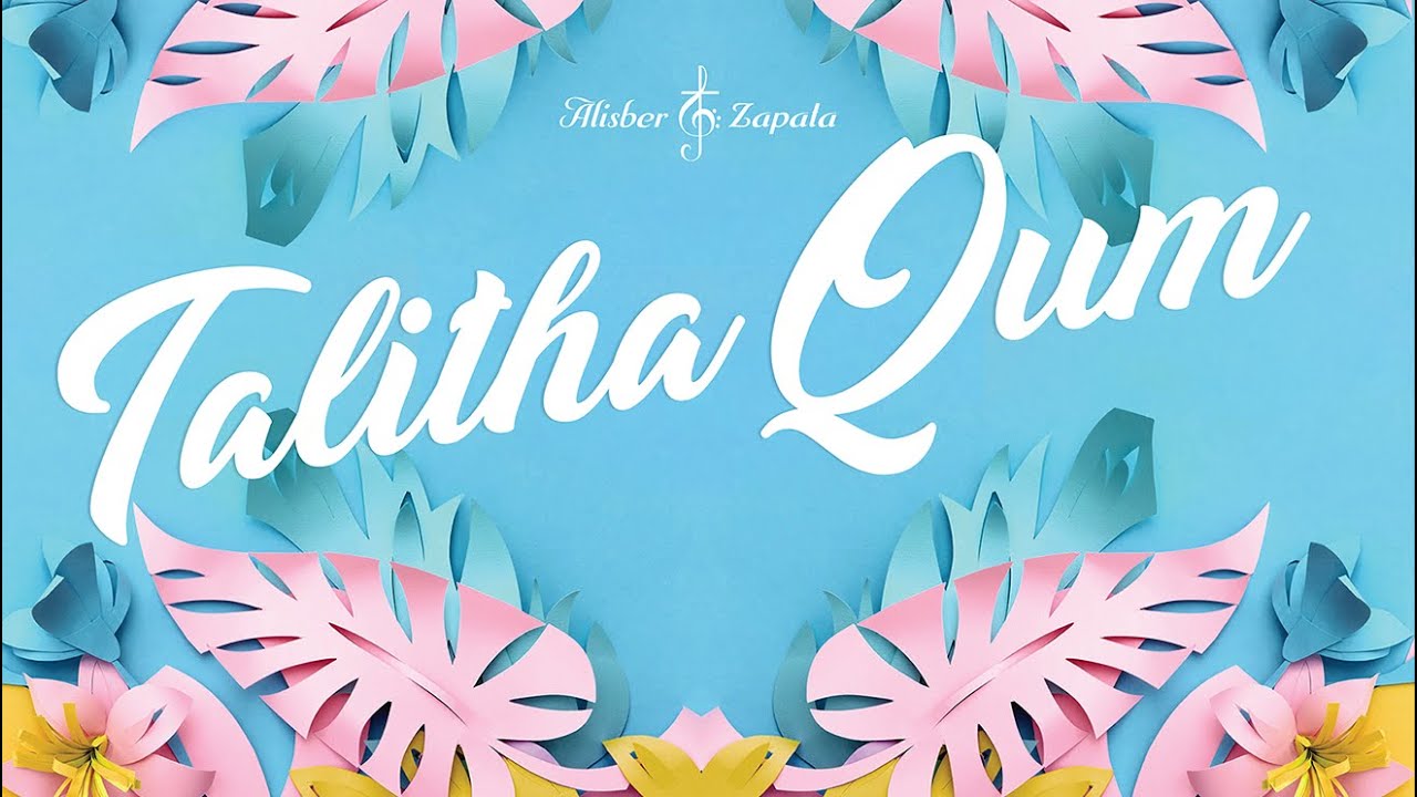 Talitha Qum   Alisber Zapata   Video Oficial