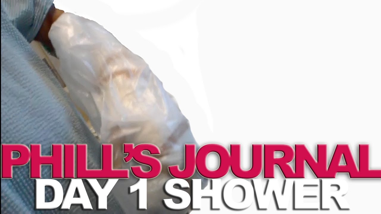 Phill's Injury Jounral: Day 1 Shower