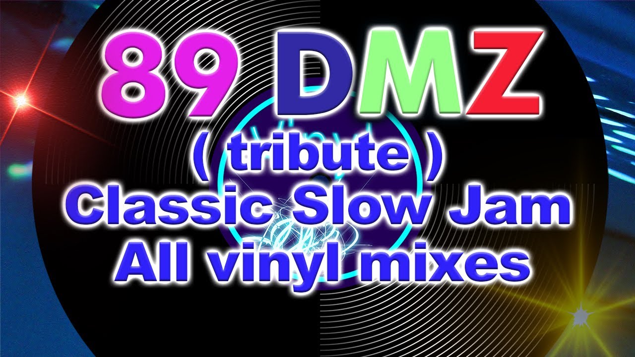 89 DMZ ( tribute ) CLASSIC SLOW JAM 90s  |  ALL VINYL MIXES