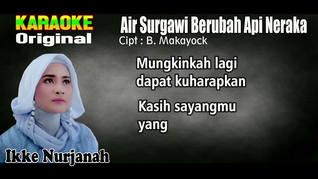 KARAOKE ORIGINAL  _ AIR SURGAWI BERUBAH API NERAKA - IKKE NURJANNAH  ● 