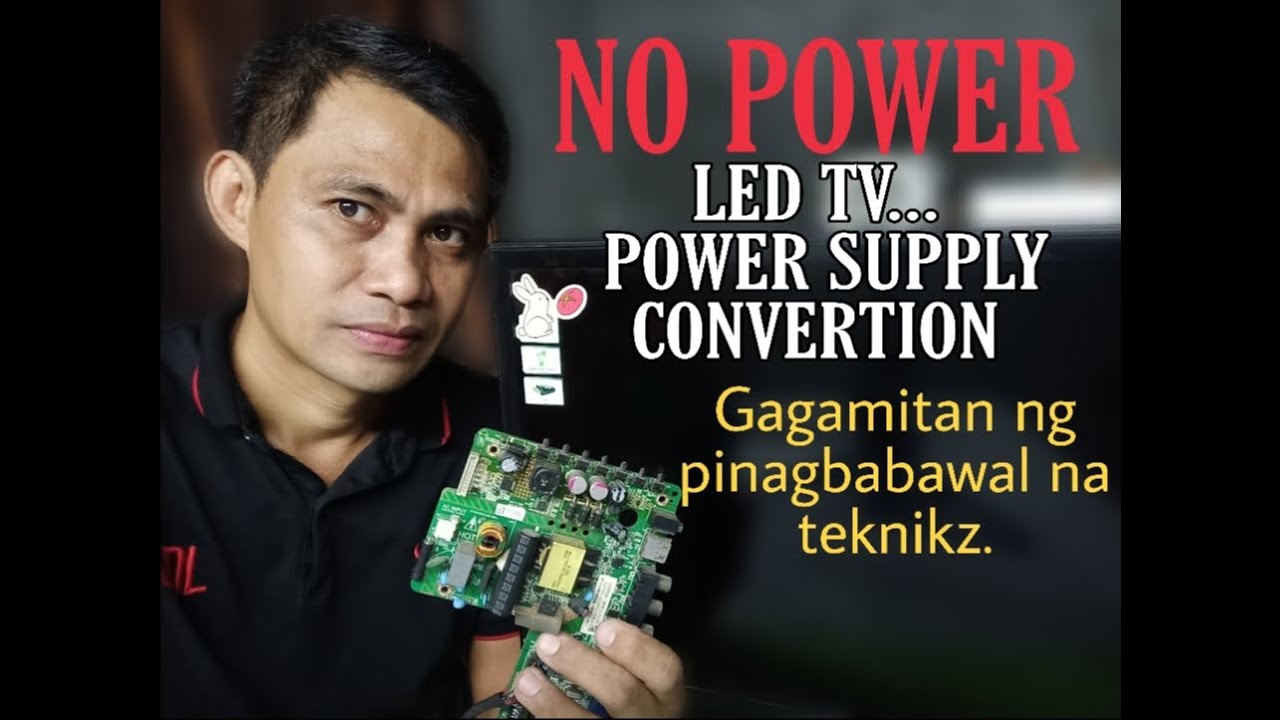 NO POWER LED TV (POWER SUPPLY CONVERTION)